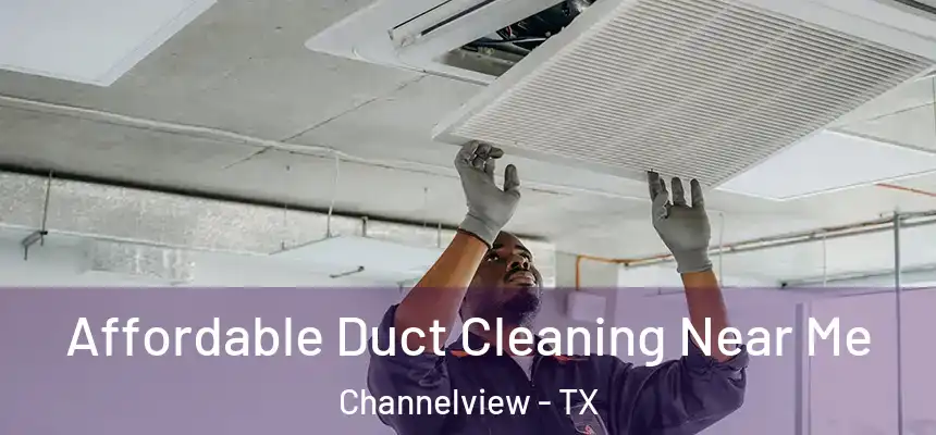  Affordable Duct Cleaning Near Me Channelview - TX