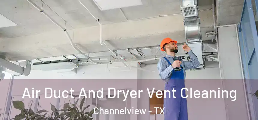 Air Duct And Dryer Vent Cleaning Channelview - TX