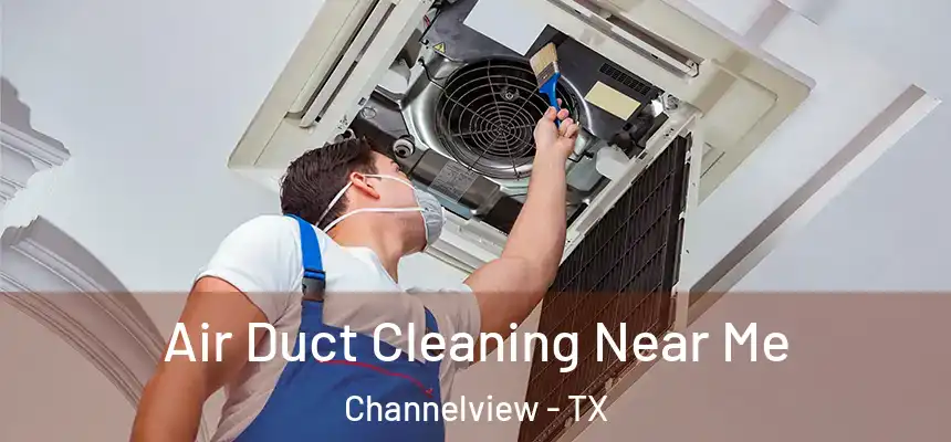 Air Duct Cleaning Near Me Channelview - TX
