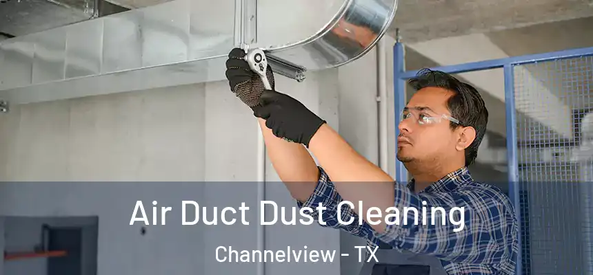 Air Duct Dust Cleaning Channelview - TX