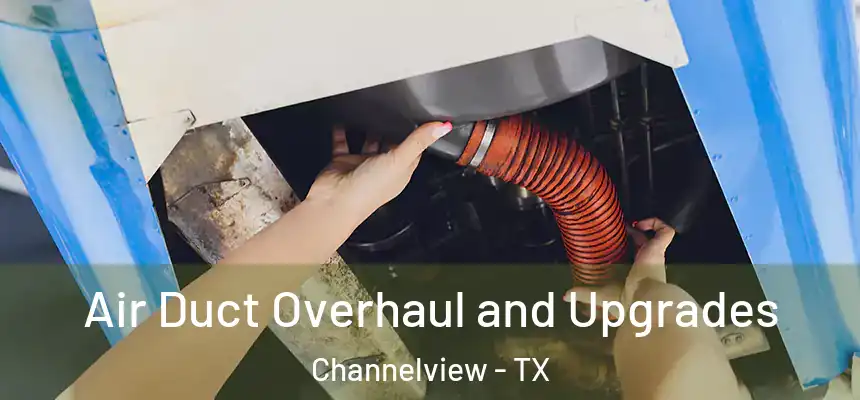 Air Duct Overhaul and Upgrades Channelview - TX