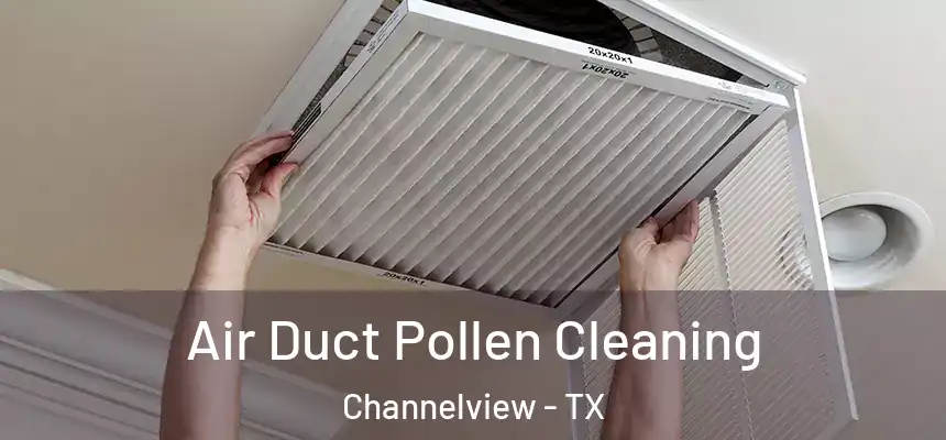 Air Duct Pollen Cleaning Channelview - TX