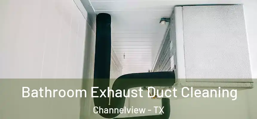 Bathroom Exhaust Duct Cleaning Channelview - TX
