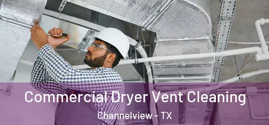 Commercial Dryer Vent Cleaning Channelview - TX