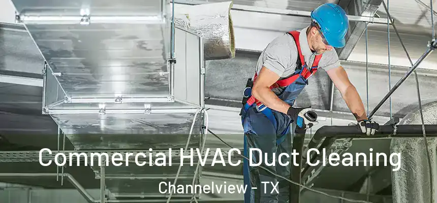  Commercial HVAC Duct Cleaning Channelview - TX