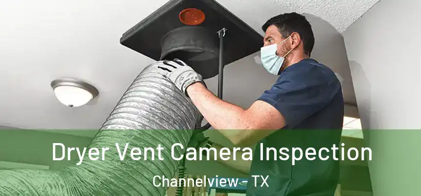 Dryer Vent Camera Inspection Channelview - TX