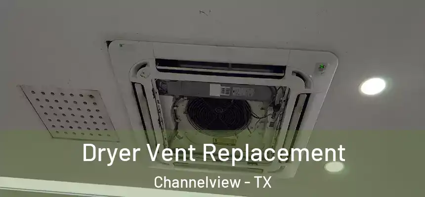  Dryer Vent Replacement Channelview - TX