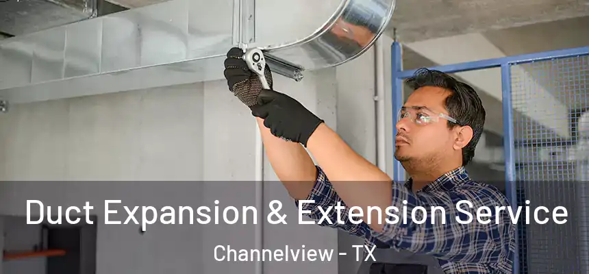  Duct Expansion & Extension Service Channelview - TX