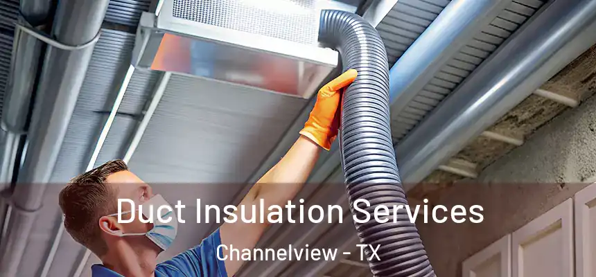  Duct Insulation Services Channelview - TX