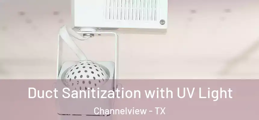  Duct Sanitization with UV Light Channelview - TX