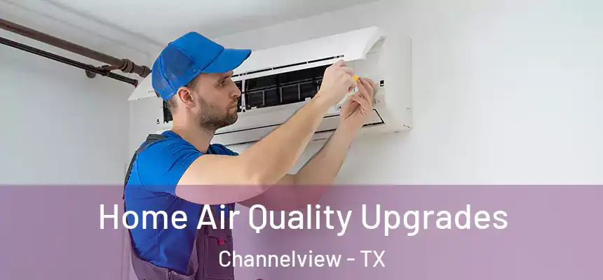 Home Air Quality Upgrades Channelview - TX