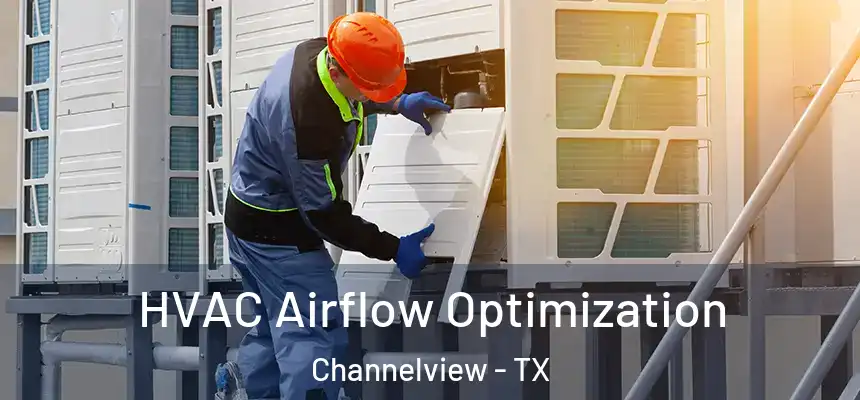  HVAC Airflow Optimization Channelview - TX