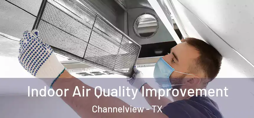 Indoor Air Quality Improvement Channelview - TX