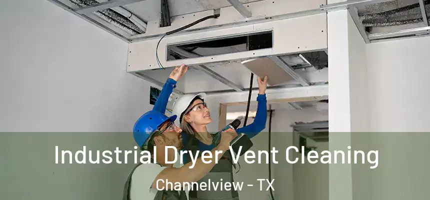 Industrial Dryer Vent Cleaning Channelview - TX