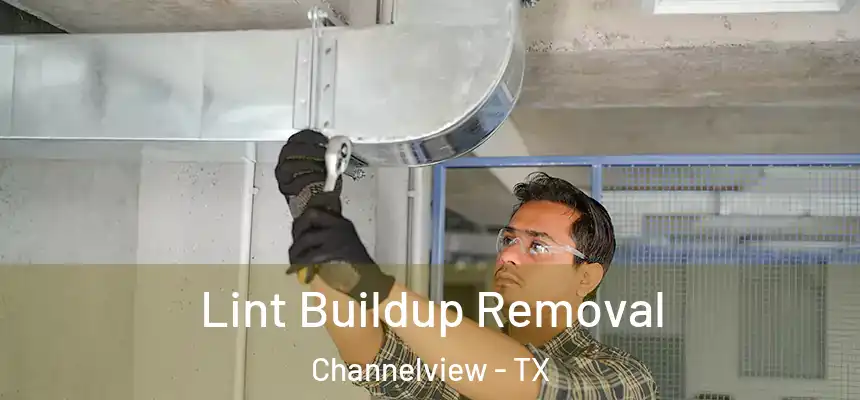  Lint Buildup Removal Channelview - TX