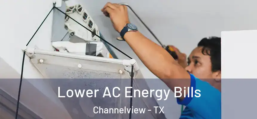 Lower AC Energy Bills Channelview - TX