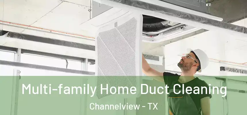 Multi-family Home Duct Cleaning Channelview - TX