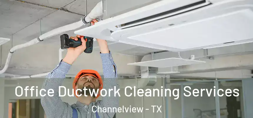  Office Ductwork Cleaning Services Channelview - TX