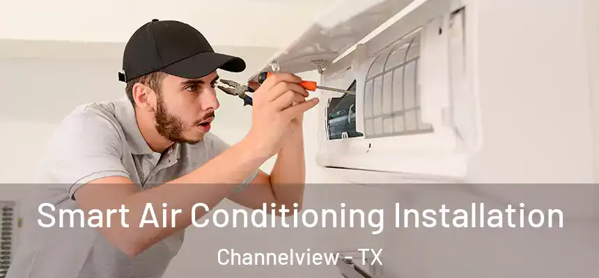  Smart Air Conditioning Installation Channelview - TX