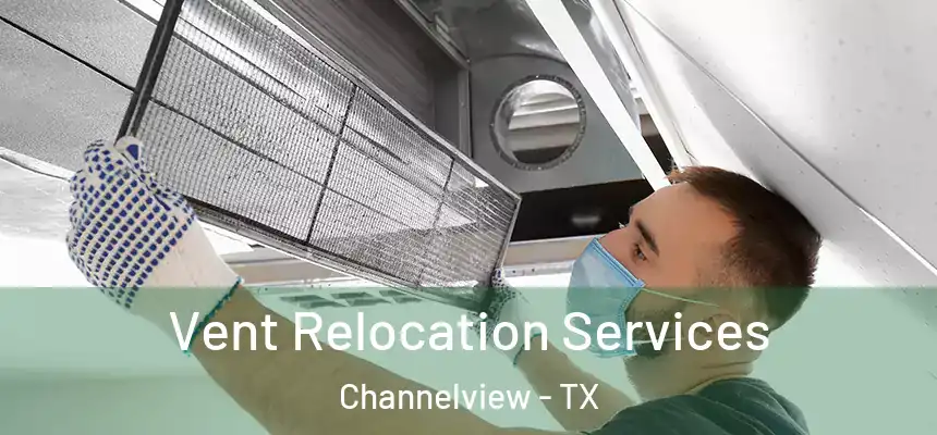 Vent Relocation Services Channelview - TX