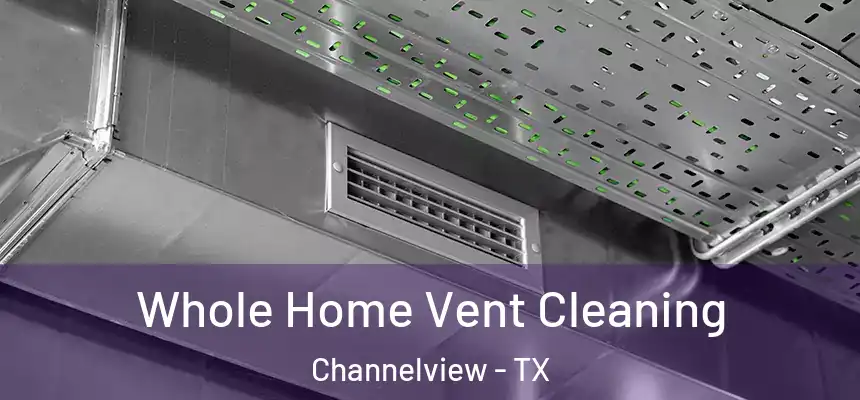 Whole Home Vent Cleaning Channelview - TX